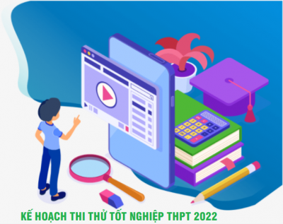 Kế hoạch thi thử tốt nghiệp THPT năm 2022 lần 1 (điều chỉnh)