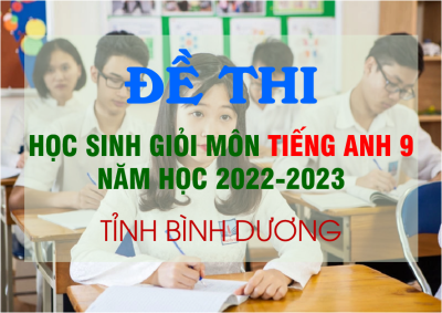 Đề thi học sinh giỏi môn Tiếng Anh 9 tỉnh Bình Dương
