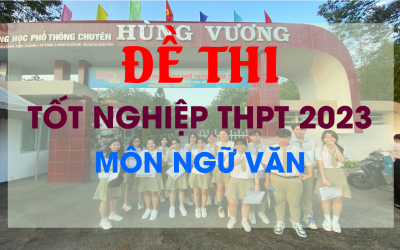 Đề thi chính thức môn Ngữ văn Tốt nghiệp THPT 2023