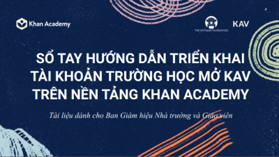 Tài liệu hướng dẫn triển khai tài khoản trường học mở KAV trên nền tảng KHAN ACADEMY (Dành cho BGH và GV)