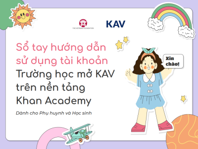 Sổ tay hướng dẫn sử dụng tài khoản trường học mở KAV trên nền tảng Khan Academy (dành cho PHHS và HS)
