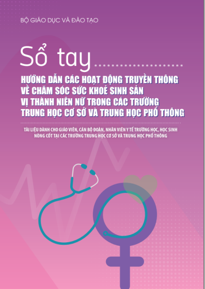 Sổ tay hướng dẫn các hoạt động truyền thông về chăm sóc sức khỏe sinh sản vị thành niên nữ trong các trường trung học cơ sở và trung học phổ thông