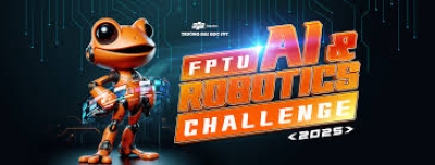 Kế hoạch số 167/KH-PEK V/v tổ chức học sinh tham gia Cuộc thi "FPTU AI & Robotics Challenge 2025"