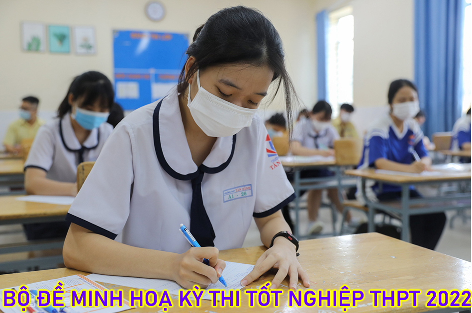 Bộ đề thi minh hoạ kỳ thi Tốt nghiệp THPT năm 2022