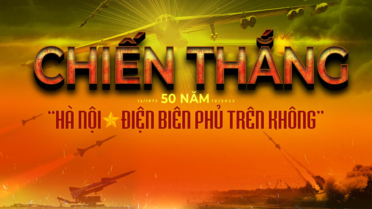 50 năm Chiến thắng “Hà Nội - Điện Biên Phủ trên không" (1972-2022): 12 ngày đêm chiến đấu anh dũng, kiên cường, mưu trí, sáng tạo