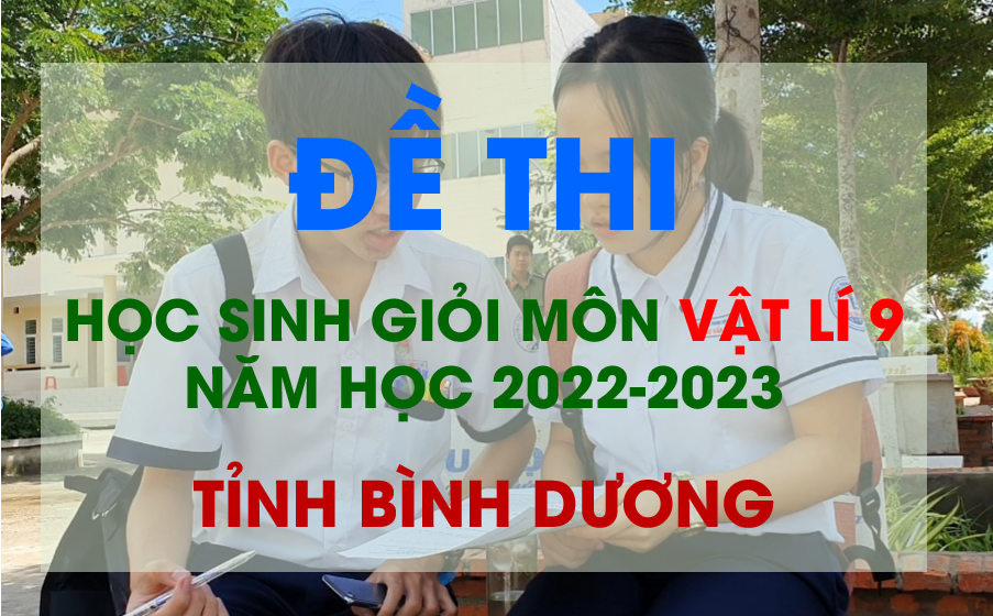 Đề thi học sinh giỏi môn Vật lí 9 tỉnh Bình Dương
