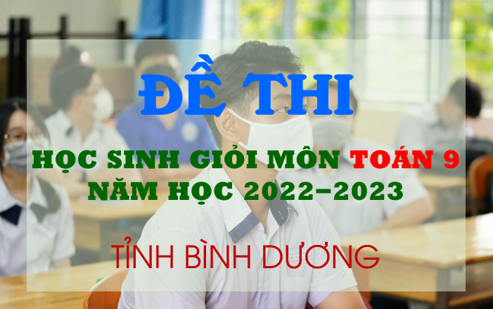 Đề thi học sinh giỏi môn Toán 9 tỉnh Bình Dương
