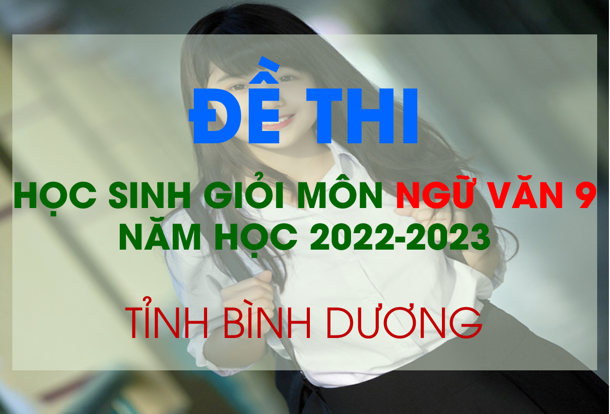 Đề thi học sinh giỏi môn Ngữ văn 9 tỉnh Bình Dương