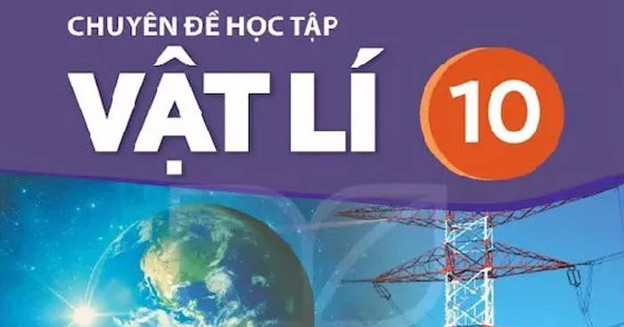 Chuyên đề học tập Vật lí 10 sách Kết nối tri thức với cuộc sống