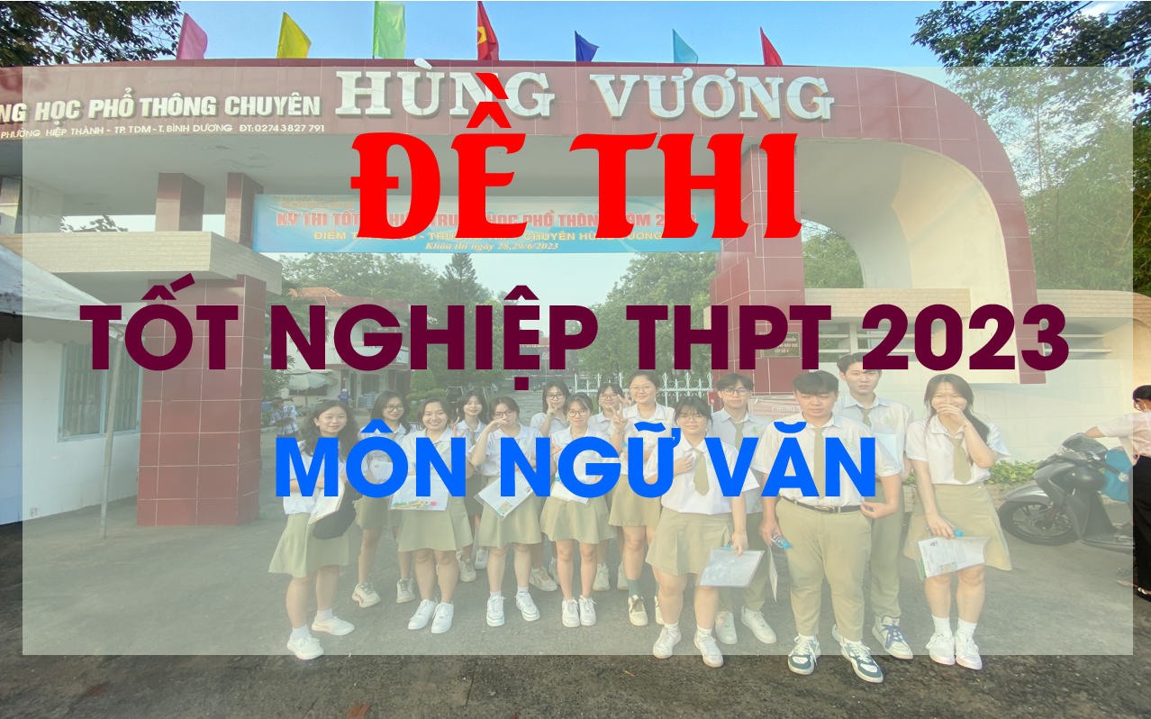 Đề thi chính thức môn Ngữ văn Tốt nghiệp THPT 2023