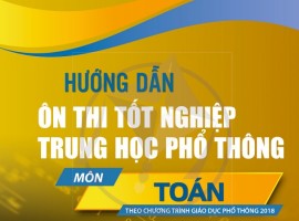 Hướng dẫn Ôn thi Tốt nghiệp THPT - Môn Toán (theo chương trình GDPT 2018)