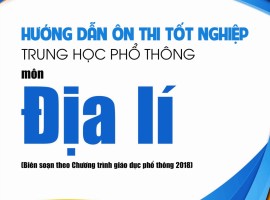 Hướng dẫn Ôn thi Tốt nghiệp THPT - Môn Địa lí (theo chương trình GDPT 2018)