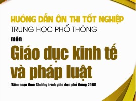 Hướng dẫn Ôn thi Tốt nghiệp THPT - Môn Giáo dục kinh tế và pháp luật (theo chương trình GDPT 2018)